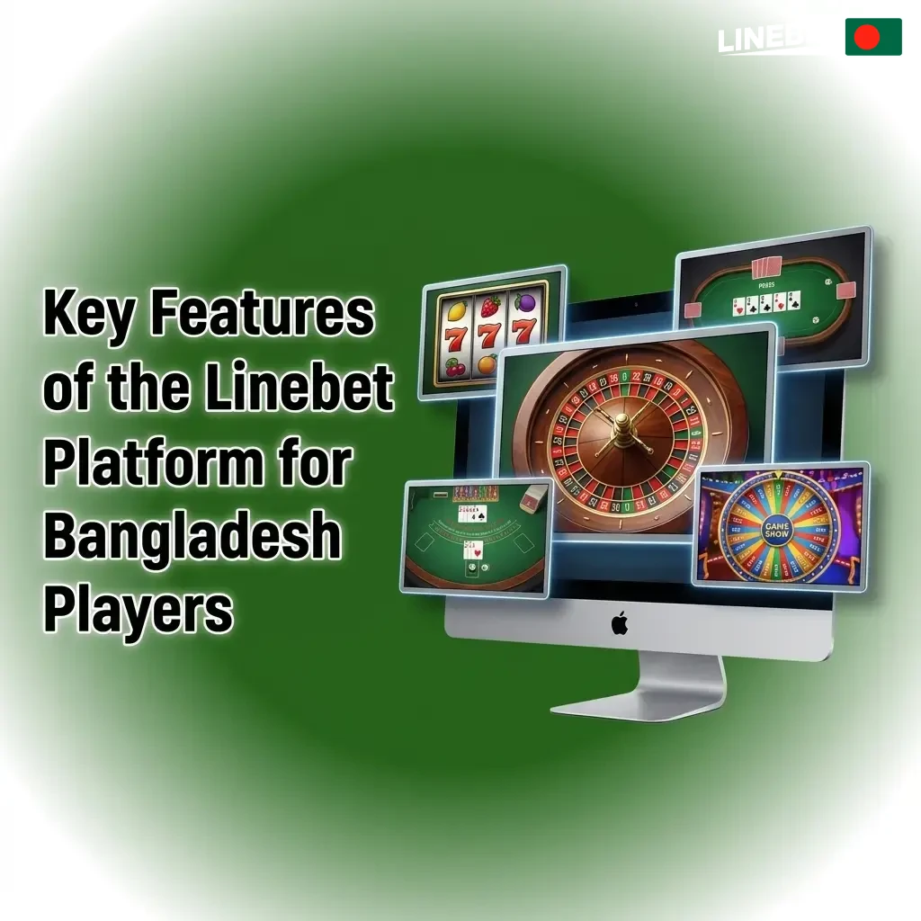 Linebet platform features for Bangladesh players including local payments, mobile app, bonuses, and verified game providers